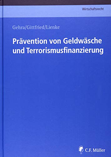 Prävention von Geldwäsche und Terrorismusfinanzierung: Praktische Umsetzung der aufsichtsrechtlichen Anforderungen durch Banken (C.F. Müller Wirtschaftsrecht)