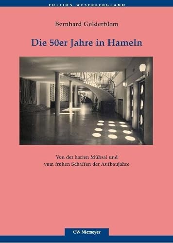 Die 50er Jahre in Hameln: Von der harten Mühsal und vom frohen Schaffen der Aufbaujahre (Edition Weserbergland) von Niemeyer, C W