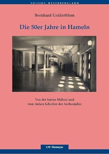 Die 50er Jahre in Hameln: Von der harten Mühsal und vom frohen Schaffen der Aufbaujahre (Edition Weserbergland)