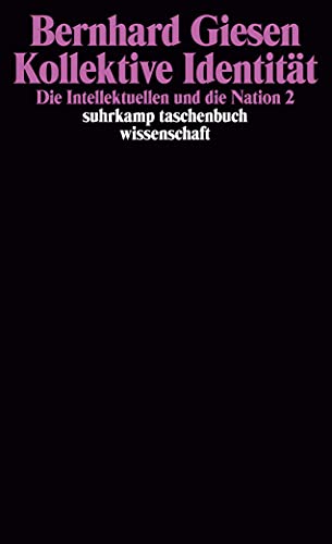 Kollektive Identität: Die Intellektuellen und die Nation 2 (suhrkamp taschenbuch wissenschaft)