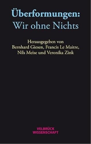 Überformungen: Wir ohne Nichts von Velbrück Wissenschaft