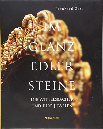 Im Glanz edler Steine: Die Juwelen der Wittelsbacher von Buch & media