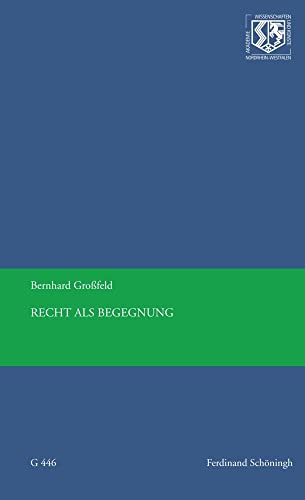 Recht als Begegnung. (Nordrhein-Westfälische Akademie der Wissenschaften und der Künste - Vorträge: Geisteswissenschaften)