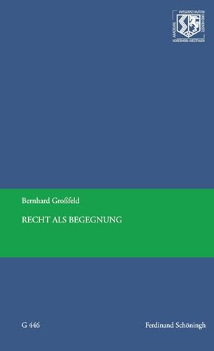 Recht als Begegnung. (Nordrhein-Westfälische Akademie der Wissenschaften und der Künste - Vorträge: Geisteswissenschaften)
