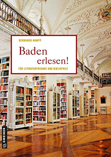 Baden erlesen!: Lieblingsplätze zum Entdecken (Lieblingsplätze im GMEINER-Verlag)