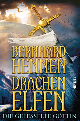 Drachenelfen. Die gefesselte Göttin: Drachenelfen Band 3 (Die Drachenelfen-Saga, Band 3) von Heyne Verlag