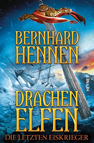 Drachenelfen. Die letzten Eiskrieger: Drachenelfen Band 4 (Die Drachenelfen-Saga, Band 4)