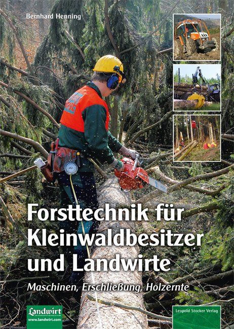 Forsttechnik für Kleinwaldbesitzer und Landwirte von Stocker Leopold Verlag