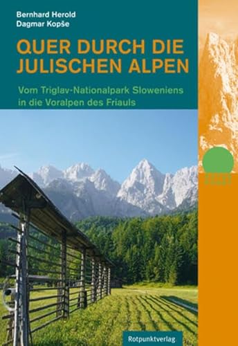 Quer durch die Julischen Alpen: Vom Triglav-Nationalpark Sloweniens in die Voralpen des Friauls (Naturpunkt) von Rotpunktverlag