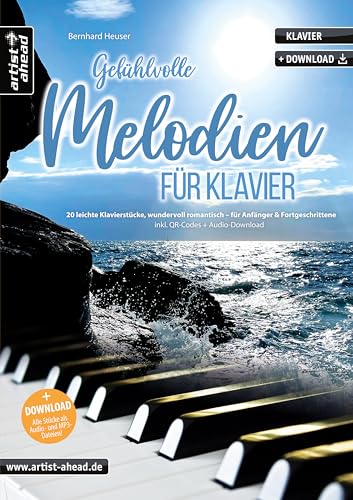 Gefühlvolle Melodien für Klavier: 20 leichte Klavierstücke, wundervoll romantisch – für Anfänger & Fortgeschrittene (inkl. QR-Codes + Audio-Download). Klaviernoten. Einaudi. Yiruma. Tiersen.