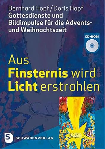 Aus Finsternis wird Licht erstrahlen: Gottesdienste und Bildimpulse für die Advents- und Weihnachtszeit