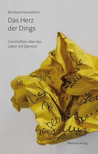 Das Herz der Dings. Kurzgeschichten zu Demenz