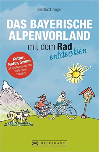 Fahrradführer Oberbayern: Das bayerische Alpenvorland mit dem Rad entdecken. Die schönsten Fahrradtouren südwestlich von München. Ein Radführer fürs ... Pfaffenwinkel.: Zwischen München und Murnau