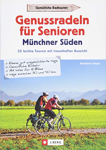 Genussradeln für Senioren im Münchner Süden. 30 leichte Touren mit traumhafter Aussicht. Kurze Radtouren mit geringer Steigung und geringer Schwierigkeit.: 25 leichte Touren mit traumhafter Aussicht Genussradeln für Senioren im Münchner Süden. 30 leichte Touren mit traumhafter Aussicht. Kurze Radtouren mit geringer Steigung und geringer Schwierigkeit.: 25 leichte Touren mit traumhafter Aussicht