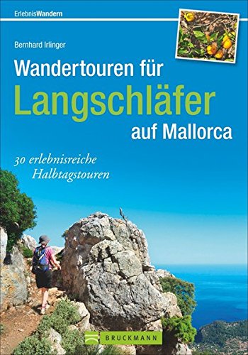 Wandertouren für Langschläfer: 30 erlebnisreiche Halbtagstouren schildert der Wanderführer Mallorca. Falls Sie Mallorca mit Kindern entdecken möchten: ... eignen sich  für Familien. (Erlebnis Wandern) von Bruckmann Verlag GmbH