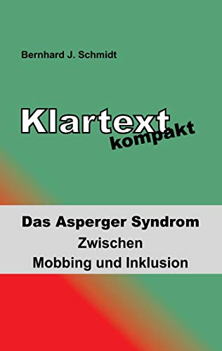 Klartext kompakt: Das Asperger Syndrom - Zwischen Mobbing und Inklusion