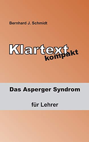 Klartext kompakt: Das Asperger Syndrom - für Lehrer