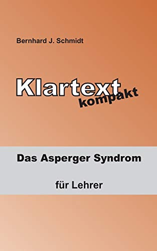 Klartext kompakt: Das Asperger Syndrom - für Lehrer