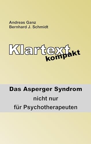 Klartext kompakt: Das Asperger Syndrom - nicht nur für Psychotherapeuten von Books on Demand GmbH