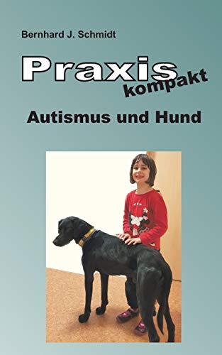 Praxis kompakt: Autismus und Hund von Books on Demand
