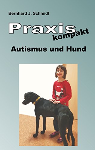 Praxis kompakt: Autismus und Hund von Books on Demand