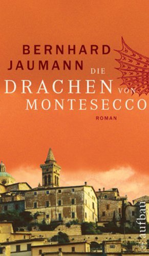 Die Drachen von Montesecco: Roman von Aufbau