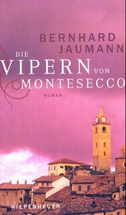Die Vipern von Montesecco: Roman von Kiepenheuer, G