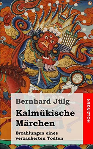 Kalmükische Märchen: Erzählungen eines verzauberten Todten von CREATESPACE