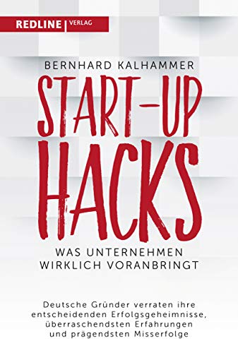 Start-up Hacks: Was Unternehmen wirklich voranbringt von Redline Verlag
