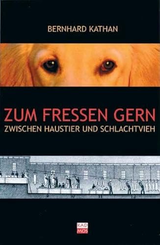 Zum Fressen gern: Zwischen Haustier und Schlachtvieh