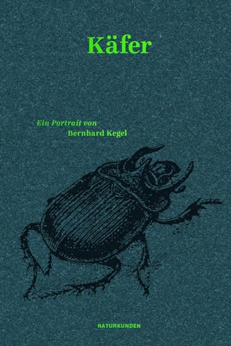 Käfer: Ein Portrait (Naturkunden)