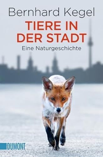 Tiere in der Stadt: Eine Naturgeschichte (Taschenbücher)