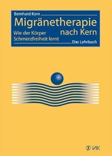 Migränetherapie nach Kern: Wie der Körper Schmerzfreiheit lernt. Das Lehrbuch von VAK Verlags GmbH