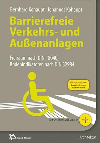 Barrierefreie Verkehrs- und Außenanlagen: Freiraum nach DIN 18040, Bodenindikatoren nach DIN 32984: Freiraum nach DIN 18040 und weiteren Regelwerken