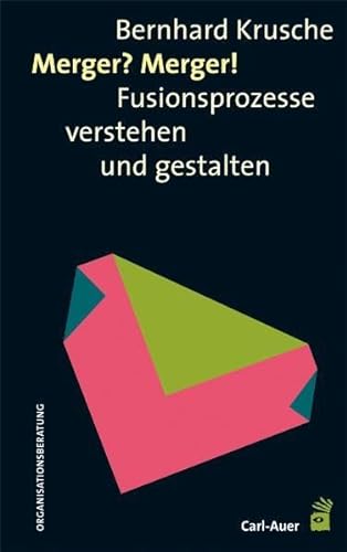 Merger? Merger!: Fusionsprozesse verstehen und gestalten von Carl-Auer Verlag GmbH