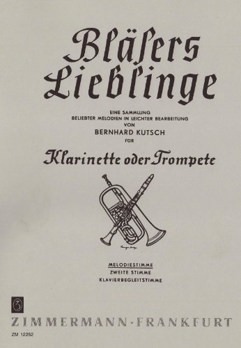 Bläsers Lieblinge, Klarinette (Trompete), Melodie-Ausgabe: Eine Sammlung beliebter Melodien. Klarinette (Trompete). von Zimmermann
