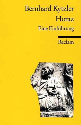 Horaz. Eine Einführung: Kytzler, Bernhard – Latein-Lektüre in deutscher Übersetzung (Reclams Universal-Bibliothek)