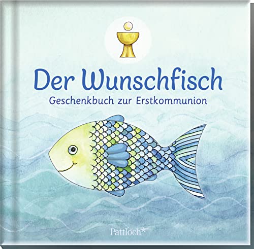 Der Wunschfisch. Geschenkbuch zur Erstkommunion: Für Kommunion-Kinder ab 8 Jahren | Mit Rätsel, Gebeten und Seiten zum Ausfüllen (Der Wunschfisch - Zur Erstkommunion)