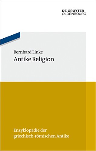 Antike Religion (Enzyklopädie der griechisch-römischen Antike, 13)