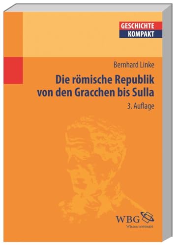 Die Römische Republik von den Gracchen bis Sulla (Geschichte kompakt)