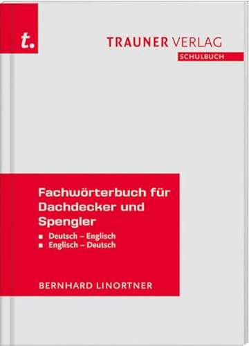 Fachwörterbuch für Dachdecker und Spengler Deutsch-Englisch/Englisch-Deutsch von Trauner Verlag