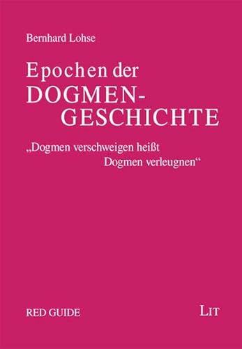 Epochen der Dogmengeschichte: Ein Grundkurs in ökumenischer Absicht (Red Guide)