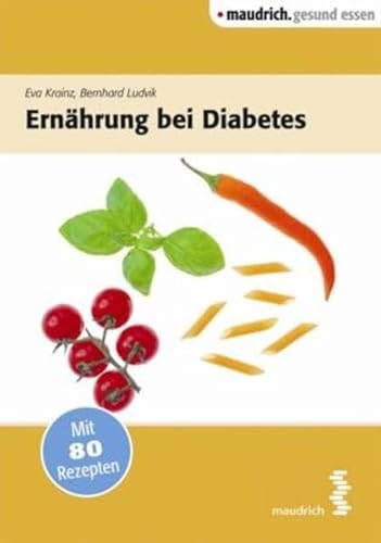 Ernährung bei Diabetes: Mit 80 Rezepten (maudrich.gesund essen)