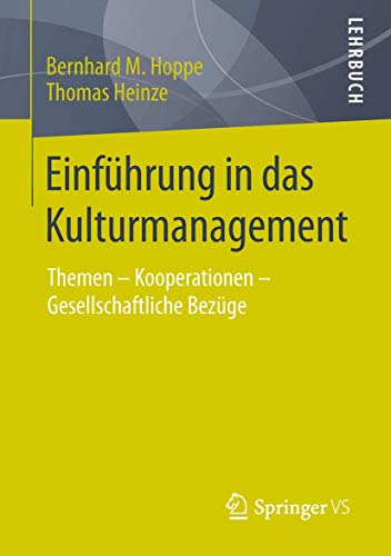 Einführung in das Kulturmanagement: Themen – Kooperationen – Gesellschaftliche Bezüge von Springer VS