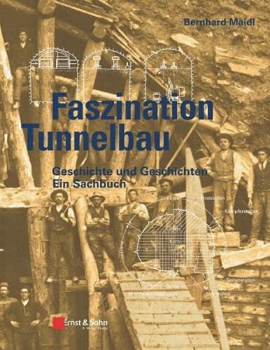 Faszination Tunnelbau: Geschichte und Geschichten - ein Sachbuch von Ernst & Sohn