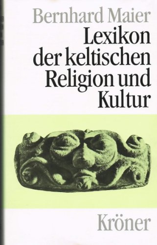 Lexikon der keltischen Religion und Kultur: Mit 1500 Stichwörtern (Kröners Taschenausgaben (KTA))