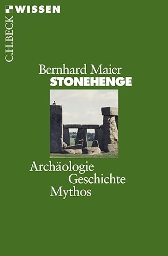 Stonehenge: Archäologie, Geschichte, Mythos (Beck'sche Reihe)