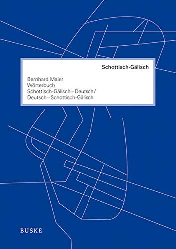 Wörterbuch Schottisch-Gälisch–Deutsch und Deutsch–Schottisch-Gälisch: Mit 9.000 Stichwörtern von Buske Helmut Verlag GmbH