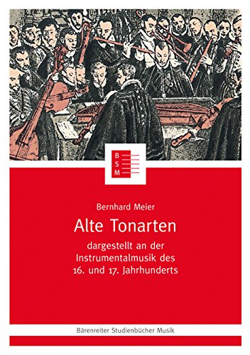 Alte Tonarten: Dargestellt an der Instrumentalmusik des 16. und 17. Jahrhunderts (Bärenreiter Studienbücher Musik 3)