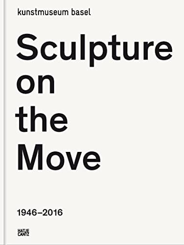 Sculpture on the Move 1946-2016 (Zeitgenössische Kunst)
